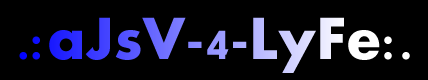 .:aJsV-4-LyFe:.